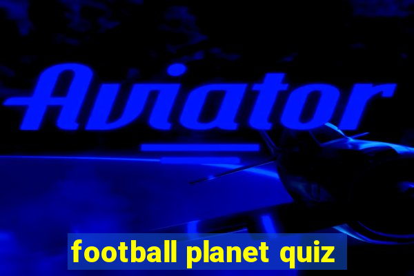 football planet quiz